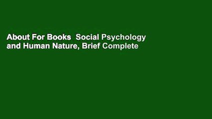 About For Books  Social Psychology and Human Nature, Brief Complete