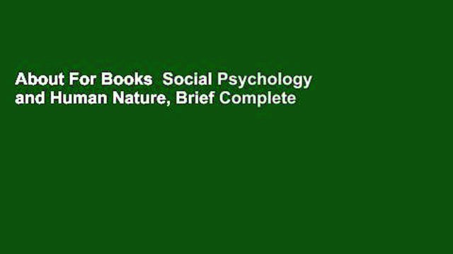 About For Books Social Psychology and Human Nature, Brief Complete