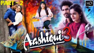 PART - 2 Aashiqui 3 Romantic Full Movie 2020 New Released Hindi Dubbed Full Movie _ Rashmika Mandanna & Viraj