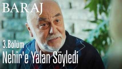 Nehir'e yalan söyledi - Baraj 3. Bölüm