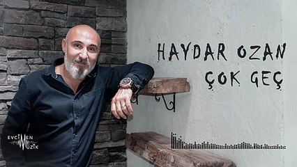 Haydar Ozan - Çok Geç (Official Audio)