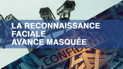 La reconnaissance faciale avance masquée