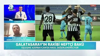 Elçin Cafarov: Galatasaray - Neftçi yorumu