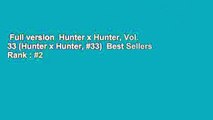 Full version  Hunter x Hunter, Vol. 33 (Hunter x Hunter, #33)  Best Sellers Rank : #2