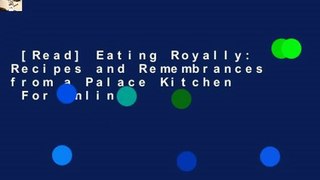 [Read] Eating Royally: Recipes and Remembrances from a Palace Kitchen  For Online