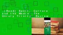 [Read] Sport, Culture and the Media: The Unruly Trinity  Review