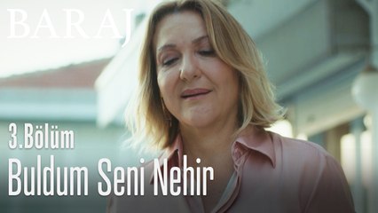 Buldum seni Nehir - Baraj 3. Bölüm