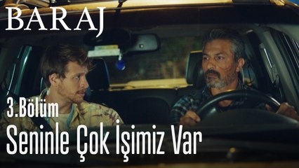 Seninle çok işimiz var - Baraj 3. Bölüm