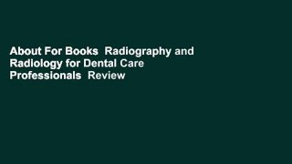 About For Books  Radiography and Radiology for Dental Care Professionals  Review