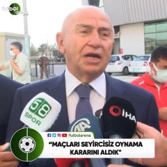 Nihat Özdemir: "Maçları seyircisiz oynama kararını aldık"