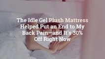The Idle Gel Plush Mattress Helped Put an End to My Back Pain—and It’s 30% Off Right Now