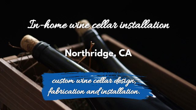 Home Wine Cellar Installation Northridge, CA