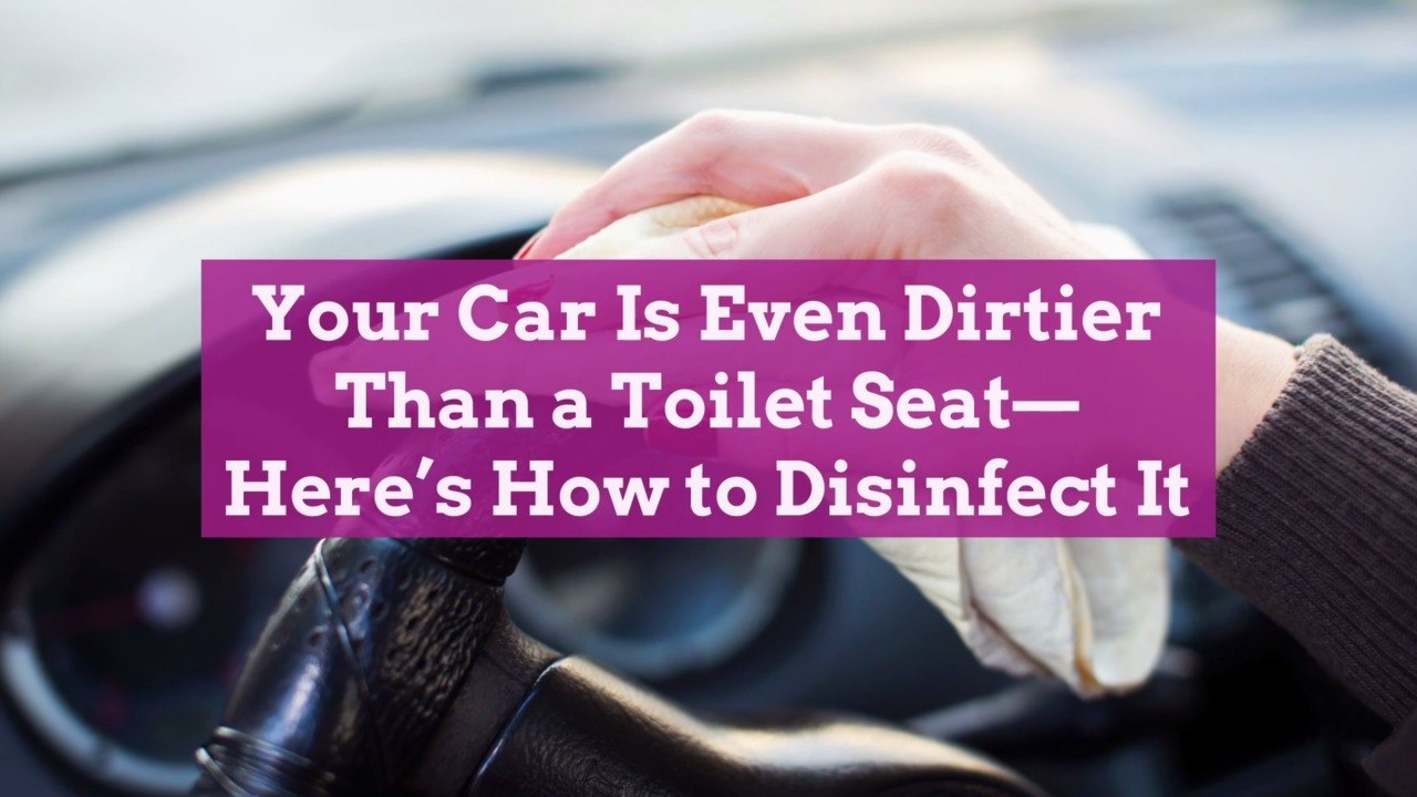 Your Car Is Even Dirtier Than a Toilet Seat—Here’s How to Disinfect It