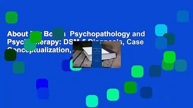 About For Books Psychopathology and Psychotherapy: DSM-5 Diagnosis, Case Conceptualization, and