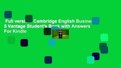 Full version  Cambridge English Business 5 Vantage Student's Book with Answers  For Kindle