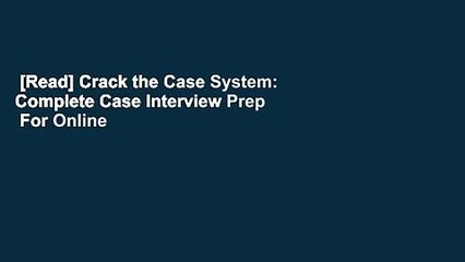 [Read] Crack the Case System: Complete Case Interview Prep  For Online