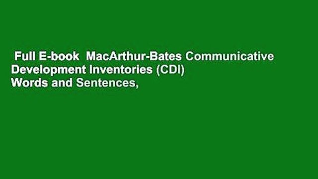 Full E-book MacArthur-Bates Communicative Development Inventories (CDI) Words and Sentences,