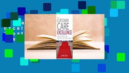 [Read] Customer Care Excellence: How to Create an Effective Customer Focus Complete