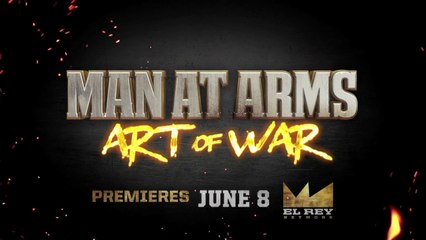 All New Series! Man At Arms- Art of War – Coming Soon to El Rey Network!
