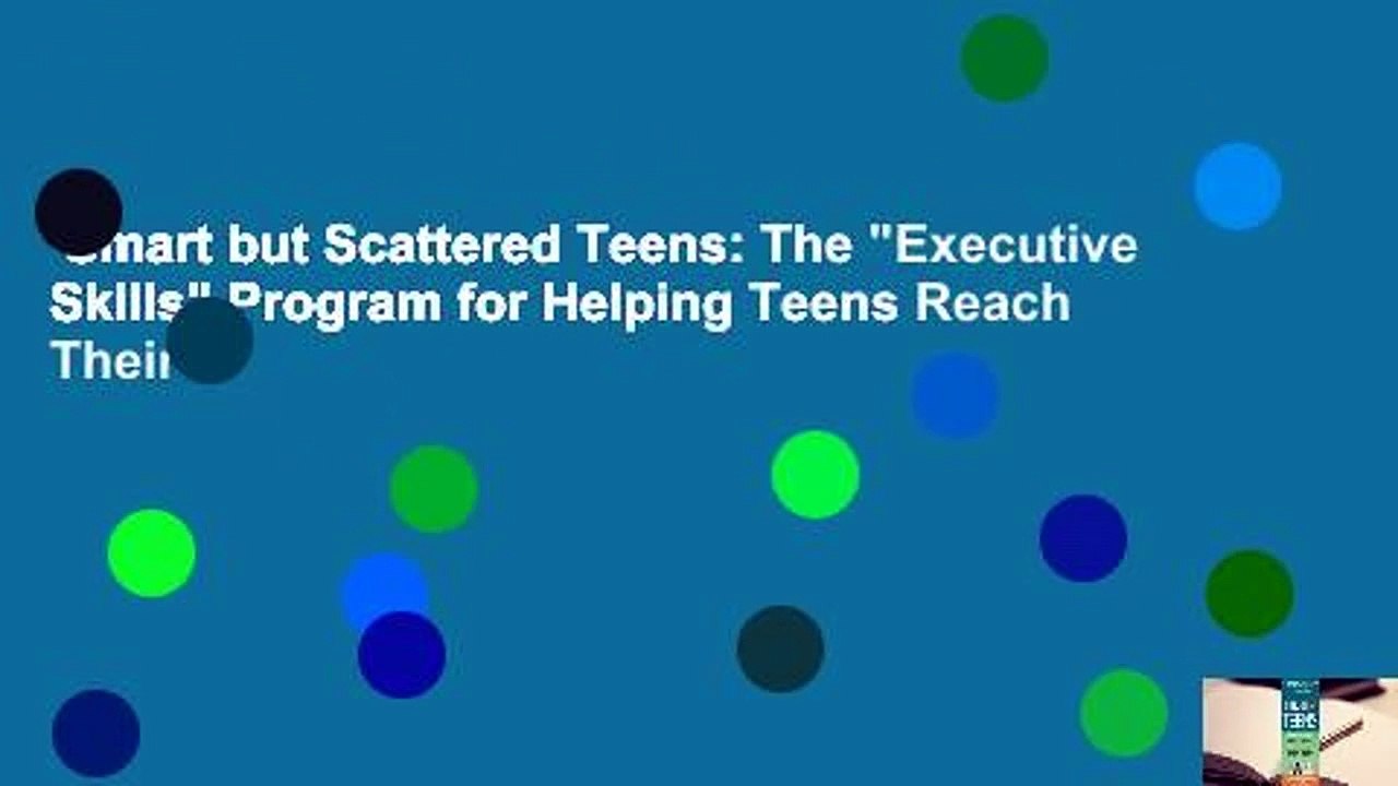 Smart but Scattered Teens: The "Executive Skills" Program for Helping Teens Reach Their