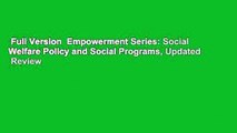Full Version  Empowerment Series: Social Welfare Policy and Social Programs, Updated  Review