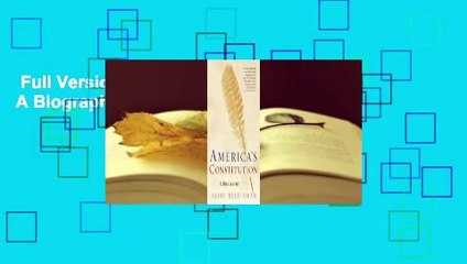 Full Version  America's Constitution: A Biography  Review