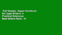 Full Version  Aspen Handbook for Legal Writers: A Practical Reference  Best Sellers Rank : #1
