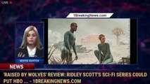 'Raised by Wolves' review: Ridley Scott's sci-fi series could put HBO ... - 1BreakingNews.com