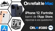iPhone 12, Fortnite banni de l’App Store, réponse à vos questions !⎜ORLM-380