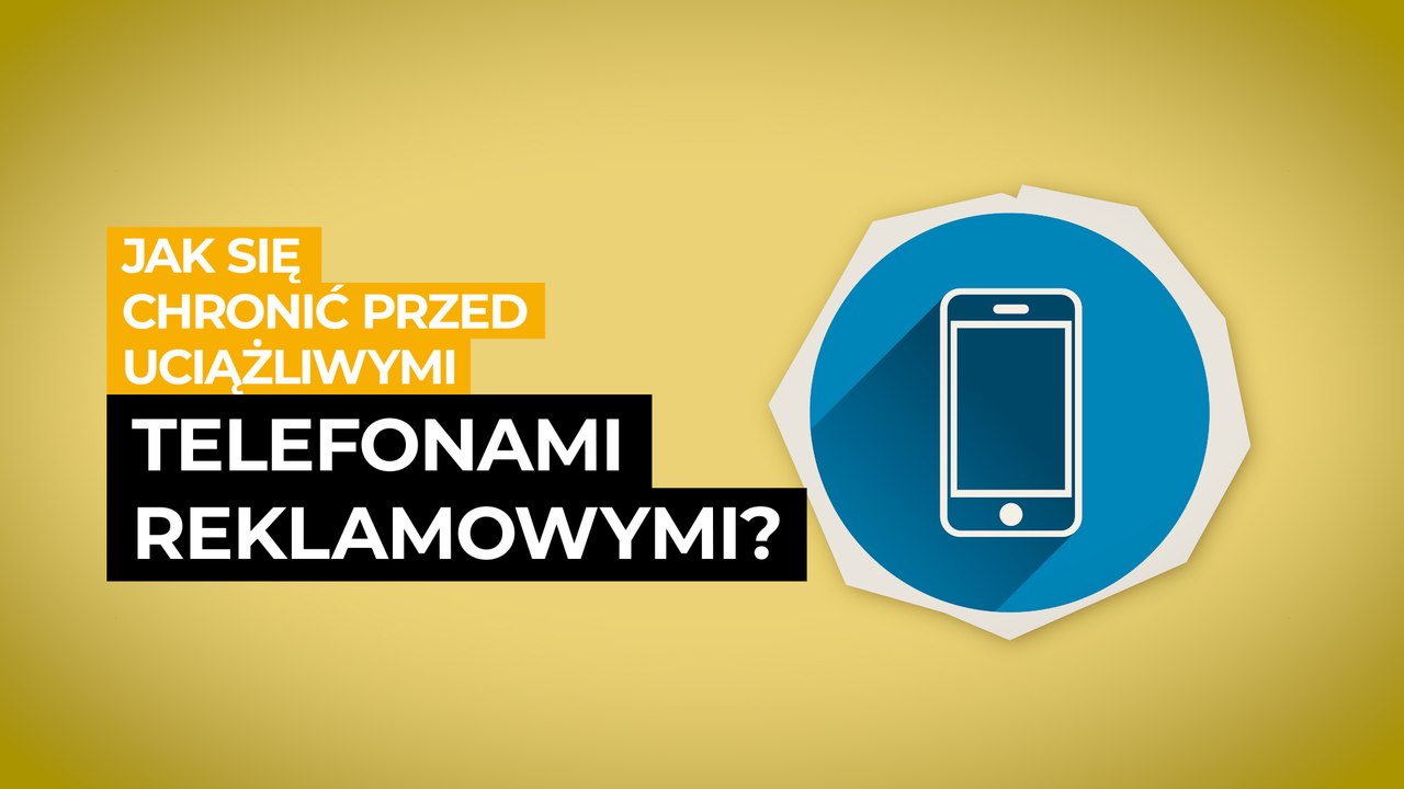 Jak chronić się przed uciążliwymi telefonami reklamowymi? #ZROZUM
