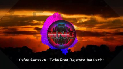 RafaeL Starcevic - Turbo Drop (Alejandro Hdz Remix)