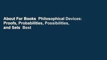 About For Books  Philosophical Devices: Proofs, Probabilities, Possibilities, and Sets  Best