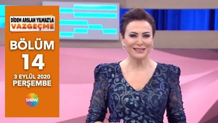 Didem Arslan Yılmaz'la Vazgeçme 14. Bölüm | 3 Eylül 2020