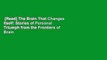 [Read] The Brain That Changes Itself: Stories of Personal Triumph from the Frontiers of Brain