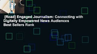 [Read] Engaged Journalism: Connecting with Digitally Empowered News Audiences  Best Sellers Rank