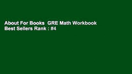 About For Books  GRE Math Workbook  Best Sellers Rank : #4