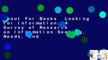 About For Books  Looking for Information: A Survey of Research on Information Seeking, Needs, and
