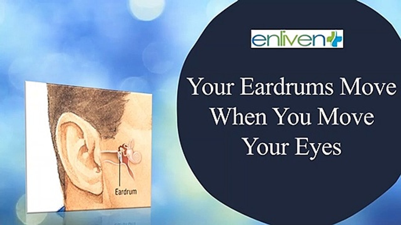 Your eardrums move when you move your eyes.