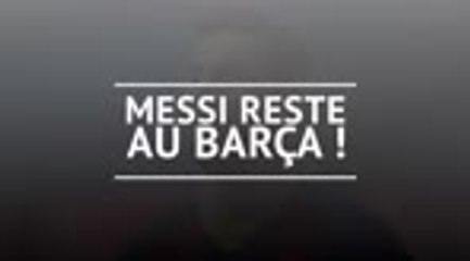 Transferts - Messi reste au Barça !
