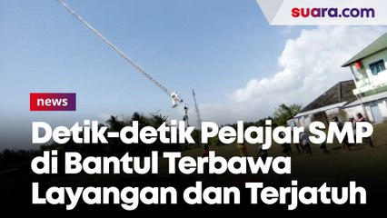 Detik-detik Pelajar SMP di Bantul Terbawa Layangan dan Terjatuh
