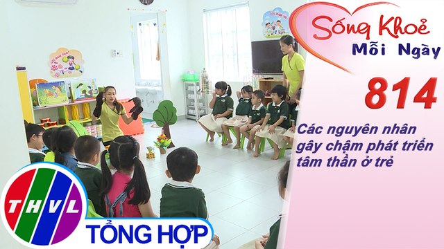 Các nguyên nhân gây chậm phát triển tâm thần ở trẻ | Sống khỏe mỗi ngày - Kỳ 814