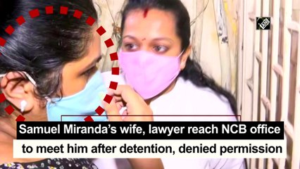 Samuel Miranda’s wife, lawyer reach NCB office to meet him after detention, denied permission