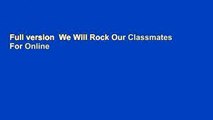 Full version  We Will Rock Our Classmates  For Online
