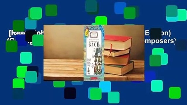 [Read] Johann Sebastian Bach (Revised Edition) (Getting to Know the World's Greatest Composers)