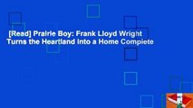 [Read] Prairie Boy: Frank Lloyd Wright Turns the Heartland into a Home Complete