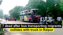 7 dead after bus transporting migrants collides with truck in Raipur