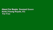 About For Books  Doomed Queen Anne (Young Royals, #3)  For Free