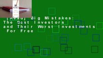 [Read] Big Mistakes: The Best Investors and Their Worst Investments  For Free