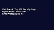 Full E-book  Top 100 Step-By-Step Napkin Folds: More Than 1,000 Photographs  For Online
