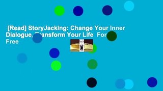 [Read] StoryJacking: Change Your Inner Dialogue, Transform Your Life  For Free